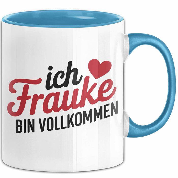 Frauke Tasse Geschenk Ich Bin Vollkommen Frauke Geschenkidee Geburtstag Blau Trendation