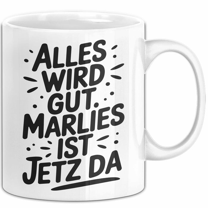 Marlies Tasse Geschenk Alles Ist Gut Marlies Ist Jetz Da Geschenkidee Becher mit Name Weiß Trendation