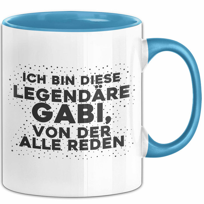 Gabi Tasse Ich Bin Diese Legendaere Gabi, Von Der Alle Reden Geschenk