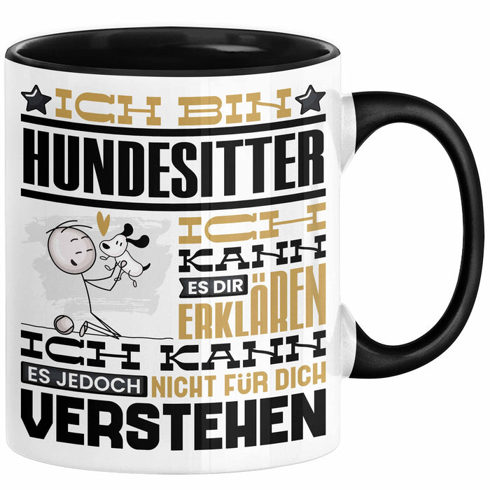 Hundesitter Geschenk Kaffee-Tasse Geschenkidee für Hundesitter Ich Bin Hundesitter Ich Kann Es Dir Erklären Jedoch Nicht Für Dich Verstehen Spruch Lustig Schwarz Trendation