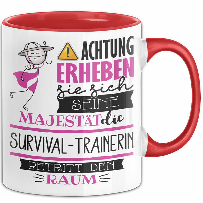 Survival-Trainerin Tasse Geschenk Lustiger Spruch Bitte Erheben Sie Sich Seine Majestät Die Survival-Trainerin Betritt Den Raum Rot Trendation