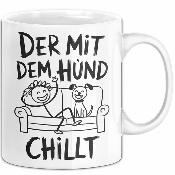 Hund Tierliebhaber Tasse Geschenk Lustige Geschenkidee Spruch Der Mit Dem Hund Chillt Weiß Trendation