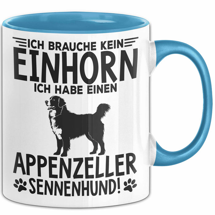 Appenzeller Sennenhund Hund Tasse Geschenk Lustige Geschenkidee Spruch Ich Brauche Kein Einhorn Ich Habe Einen Appenzeller Sennenhund Blau Trendation