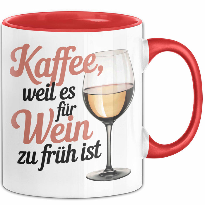 Kaffee Weintrinker Tasse Geschenk Lustige Geschenkidee Weil Es für Wein Zu Früh Ist Rot Trendation