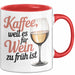 Kaffee Weintrinker Tasse Geschenk Lustige Geschenkidee Weil Es für Wein Zu Früh Ist Rot Trendation