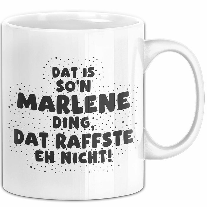 Marlene Tasse Dat Is So'n Marlene Ding, Dat Raffste Eh Nicht Geschenk