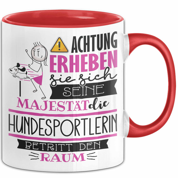 Hundesportlerin Tasse Geschenk Lustiger Spruch Bitte Erheben Sie Sich Seine Majestät Die Hundesportlerin Betritt Den Raum Rot Trendation