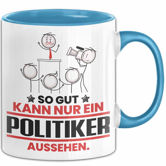 Politiker Geschenk Tasse So Gut Kann Nur Ein Politiker Aussehen Geschenkidee Kaffee-Becher Blau Trendation