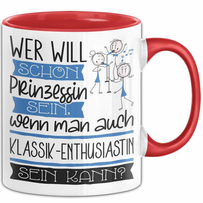 Klassik-Enthusiastin Tasse Geschenk Spruch Wer Will Schon Prinzessin Sein Wenn Man Auch Klassik-Enthusiastin Sein Kann Rot Trendation