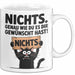 Sarkastische Katze Tasse Geschenk Lustige Geschenkidee Spruch Nichts. Genau Wie Du Es Dir Gewünscht Hast Weiß Trendation
