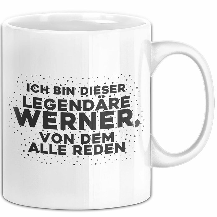 Werner Tasse Ich Bin Dieser Legendaere Werner, Von Dem Alle Reden Geschenk