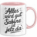 Sabine Tasse Geschenk Alles Ist Gut Sabine Ist Jetz Da Geschenkidee Becher mit Name Rosa Trendation