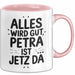 Petra Tasse Geschenk Alles Ist Gut Petra Ist Jetz Da Geschenkidee Becher mit Name Rosa Trendation