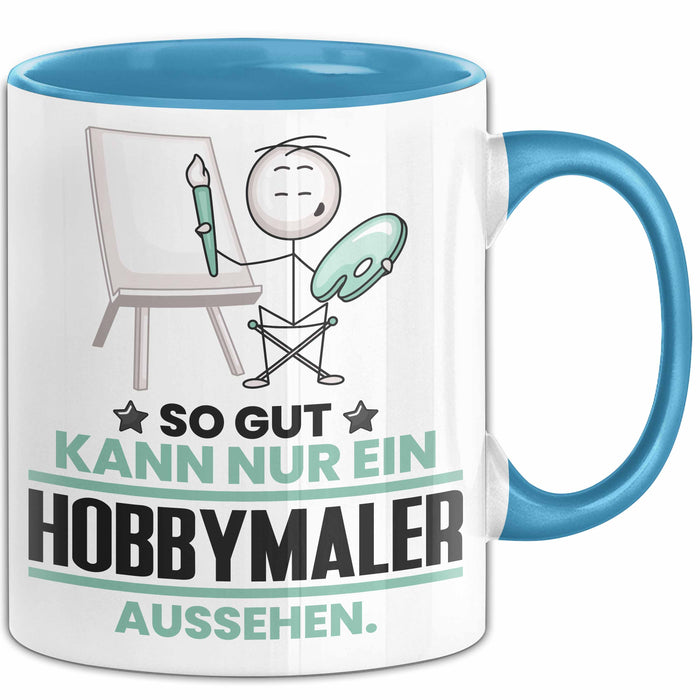Hobbymaler Geschenk Tasse So Gut Kann Nur Ein Hobbymaler Aussehen Geschenkidee Kaffee-Becher Blau Trendation