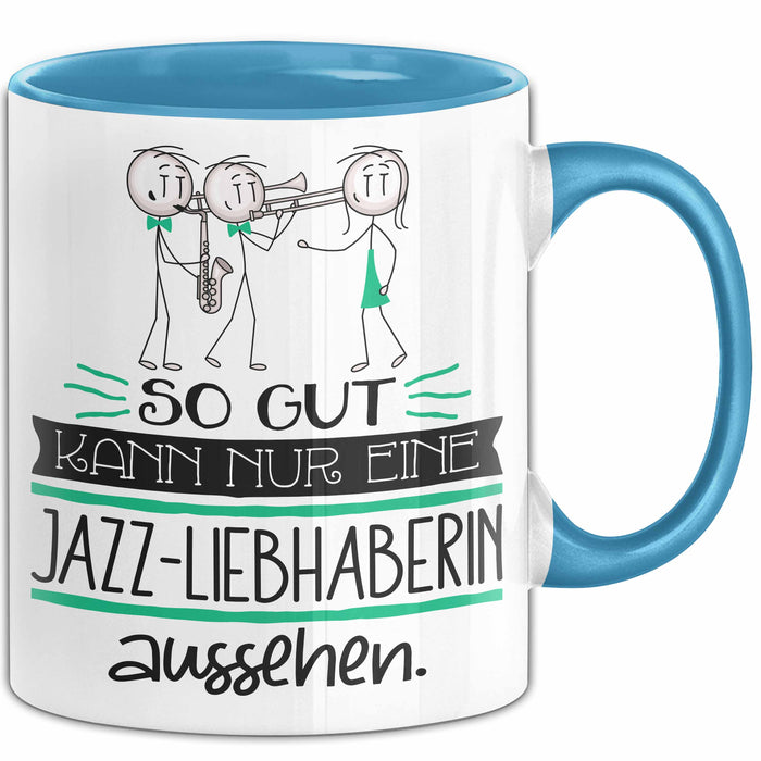 Jazz-Liebhaberin Geschenk Tasse So Gut Kann Nur Eine Jazz-Liebhaberin Aussehen Geschenkidee Geburtstag Weihnachten Lustig Blau Trendation