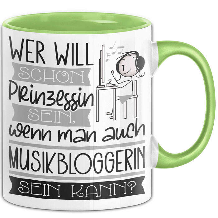 Musikbloggerin Tasse Geschenk Spruch Wer Will Schon Prinzessin Sein Wenn Man Auch Musikbloggerin Sein Kann Grün Trendation