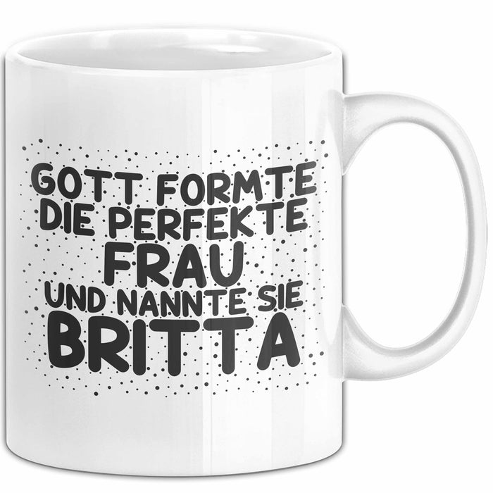 Britta Tasse Gott Formte Die Perfekte Frau Und Nannte Sie Britta Geschenk