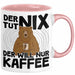 Kaffee-Liebhaber Geschenk Tasse Geschenkidee für Kollegen Der Tut Nix Der Will Nur Kaffee trinken Rosa Trendation