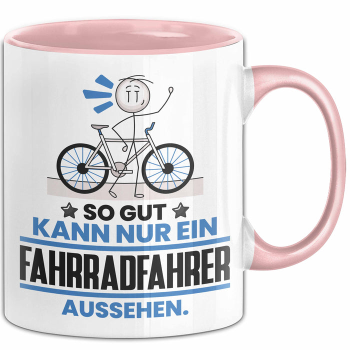 Fahrradfahrer Geschenk Tasse So Gut Kann Nur Ein Fahrradfahrer Aussehen Geschenkidee Kaffee-Becher Rosa Trendation