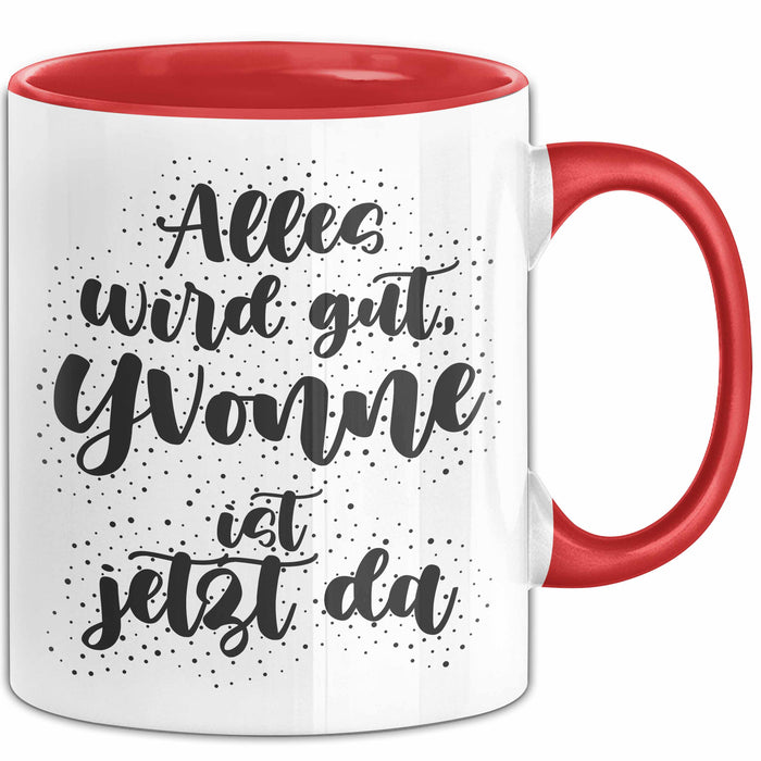 Yvonne Tasse Alles Wird Gut, Yvonne Ist Jetzt Da Geschenk