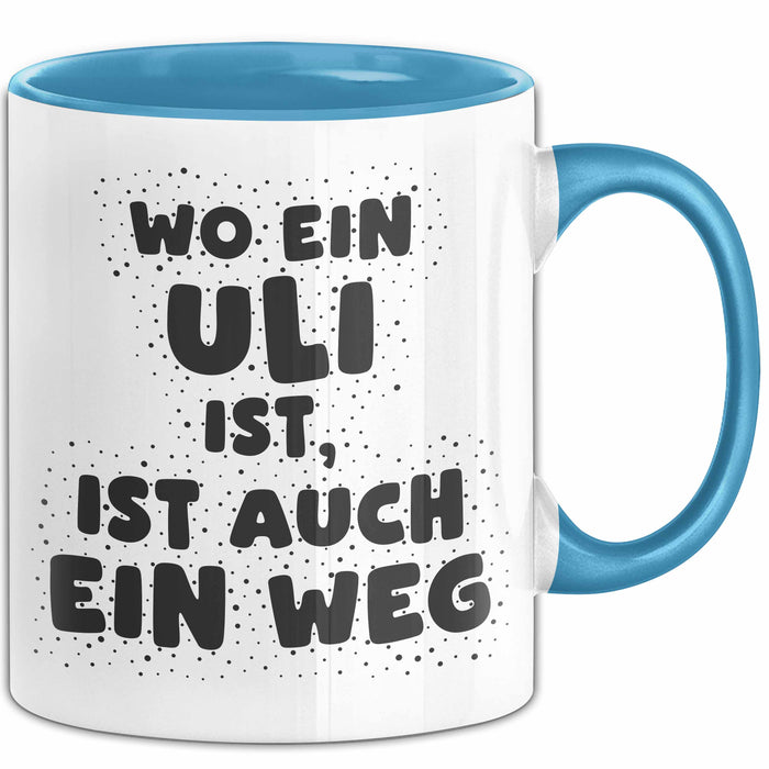 Uli Tasse Wo Ein Uli Ist, Ist Auch Ein Weg Geschenk