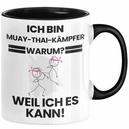 Muay-Thai-Kämpfer Geschenk Tasse Lustiger Spruch Ich Bin Muay-Thai-Kämpfer Warum Weil Ich Es Kann Geschenkidee Bester Muay-Thai-Kämpfer Geburtstag Kaffee-Becher Trendation
