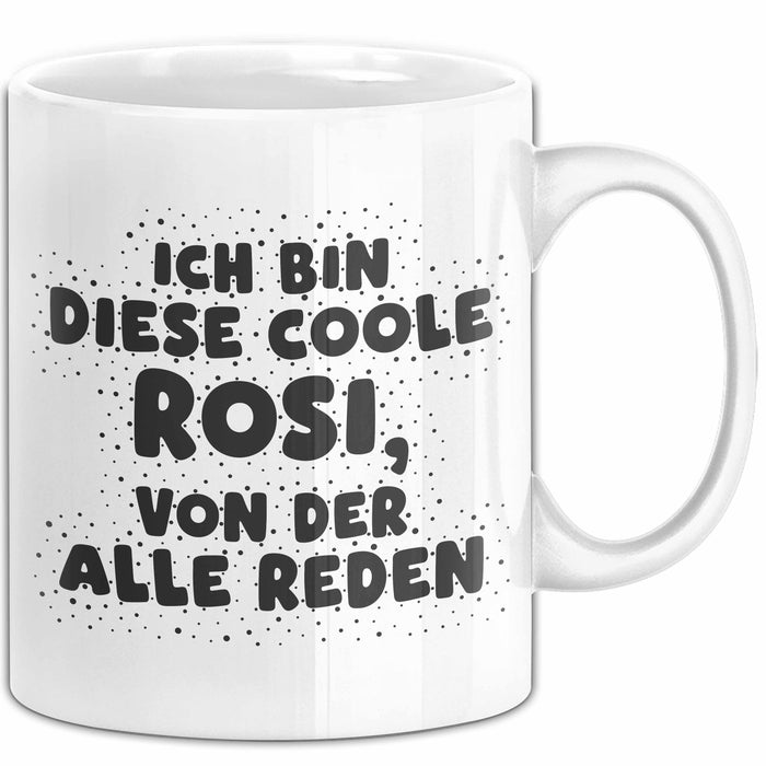 Rosi Tasse Ich Bin Diese Coole Rosi, Von Der Alle Reden Geschenk