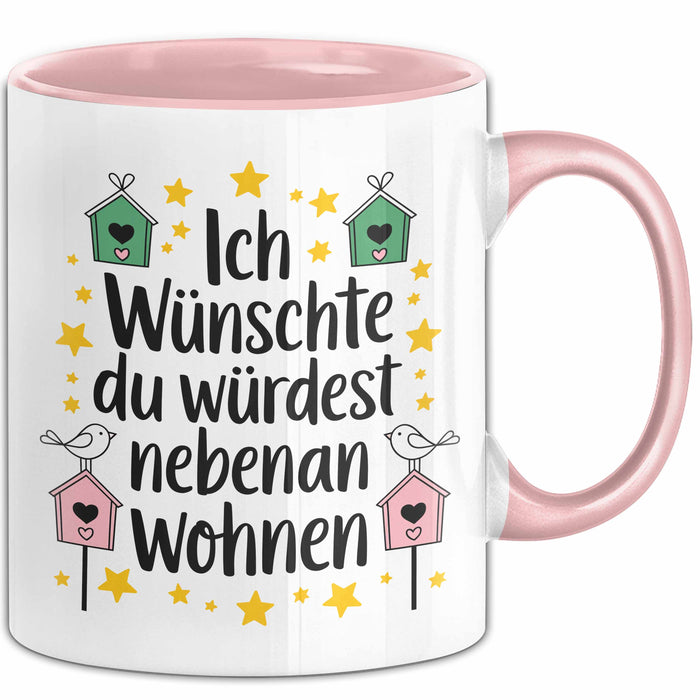 Freundschaft Tasse Geschenk Ich Wuenschte Du Wuerdest Nebenan Wohnen Geschenkidee Rosa Trendation