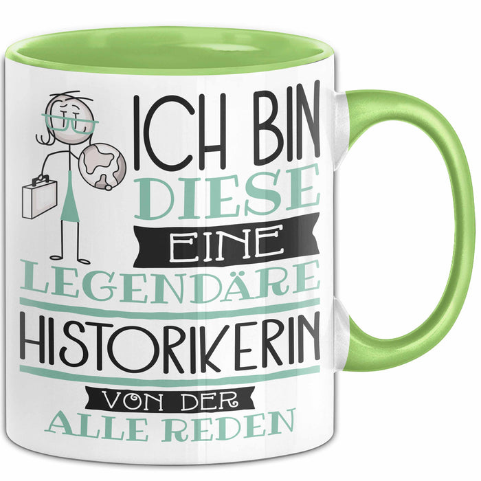Historikerin Tasse Geschenk Ich Bin Diese Eine Legendäre Historikerin Von Der Alle Reden Geschenkidee Geburtstag Weihnachten Grün Trendation