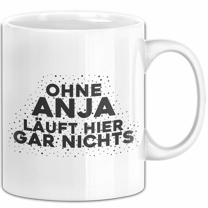Anja Tasse Ohne Anja Laeuft Hier Gar Nichts Geschenk Weiß Trendation