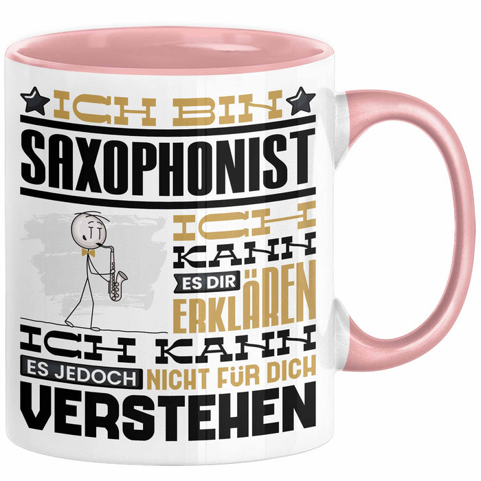 Saxophonist Geschenk Tasse Lustige Geschenkdiee für einen Saxophonist Geburtstag Ich Bin Saxophonist Ich Kann Es Dir Erklären Aber Nicht Für Dich Verstehen Rosa Trendation