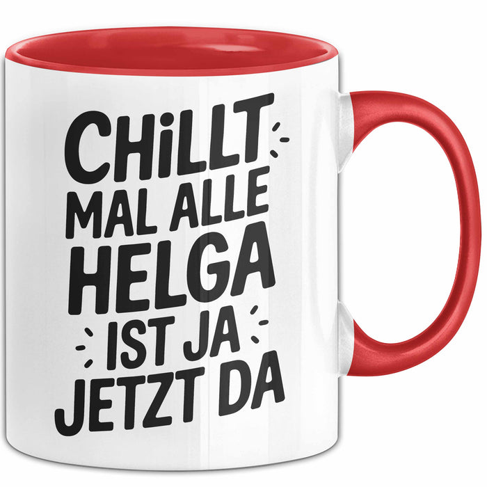 Helga Tasse Geschenk Chillt Mal Alle Helga Ist Ja Jetzt Da Geschenkidee Becher mit Name Rot Trendation