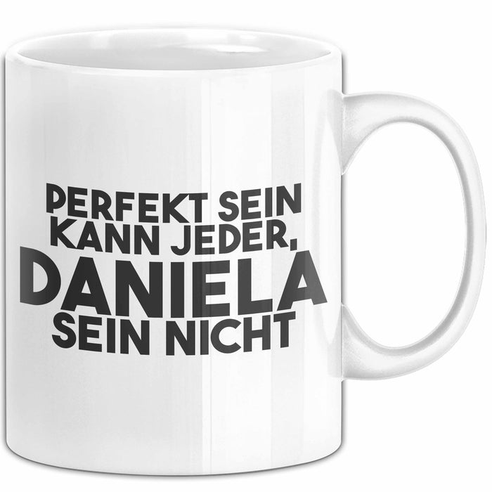 Daniela Tasse Perfekt Sein Kann Jeder, Daniela Sein Nicht Geschenk