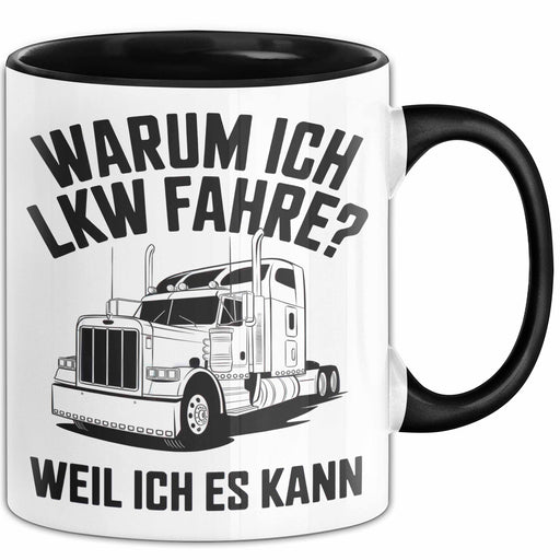 Lkw Fahrer Trucker Tasse Geschenk Lustige Geschenkidee Spruch Warum Ich Lkw Fahre Weil Ich Es Kann Trendation