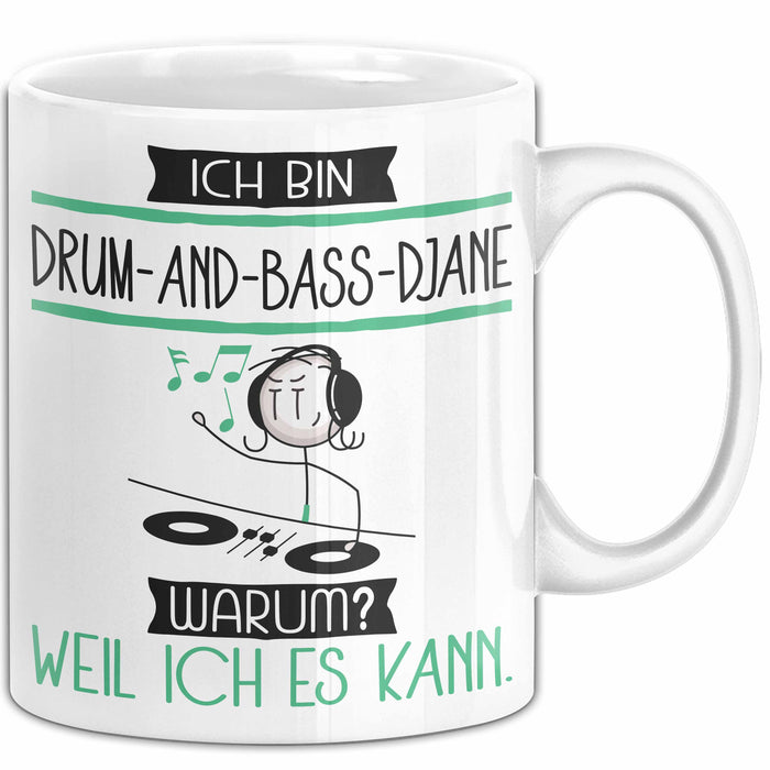 Drum-and-Bass-DJane Tasse Geschenk Ich Bin Drum-and-Bass-DJane Warum Weil Ich Es Kann Geschenkidee Geburtstag Weiß Trendation
