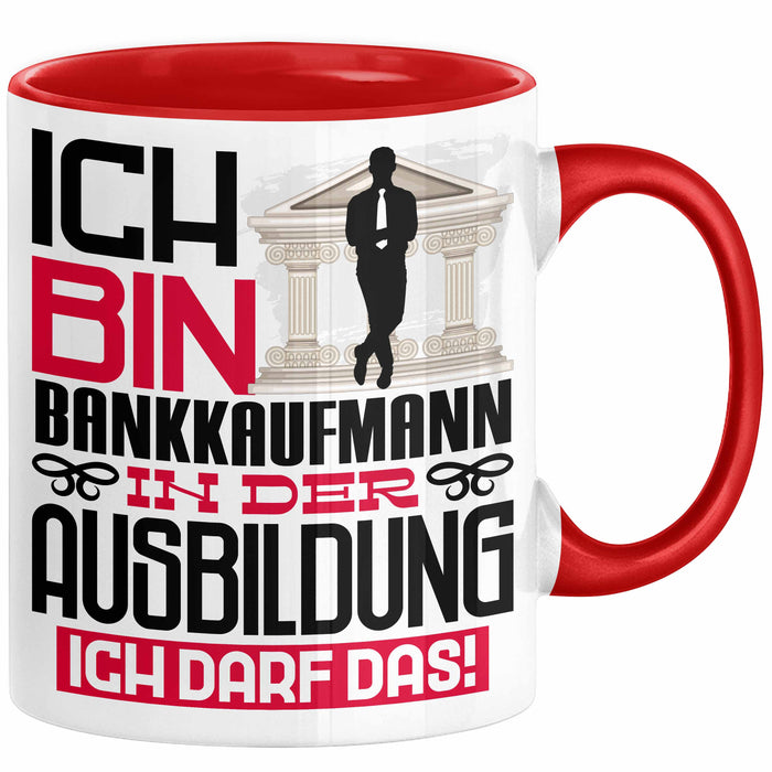 Bankkaufmann Ausbildung Tasse Geschenk Ich Bin Bankkaufmann In Der Ausbildung Ich Darf Das Geschenkidee Spruch Rot Trendation