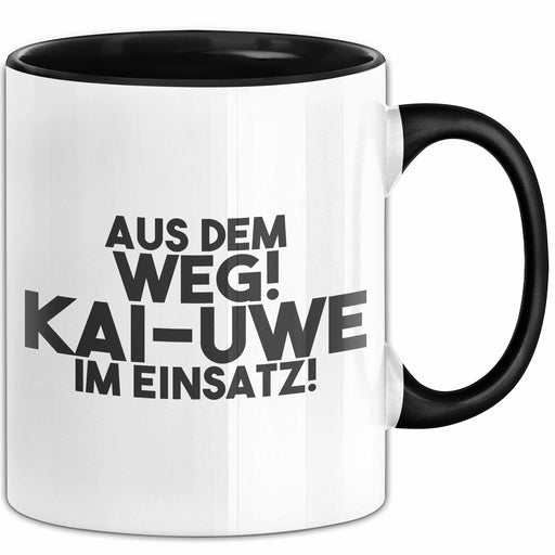 Kai-Uwe Tasse Aus Dem Weg! Kai-Uwe Im Einsatz! Geschenk Schwarz Trendation