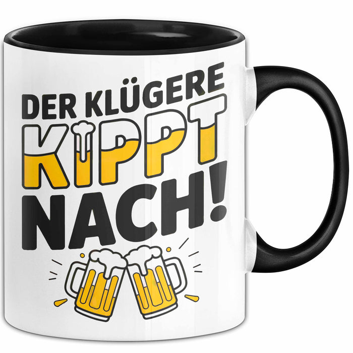 Biertrinker Tasse Geschenk Lustige Geschenkidee Spruch Der Klügere Kippt Nach Schwarz Trendation