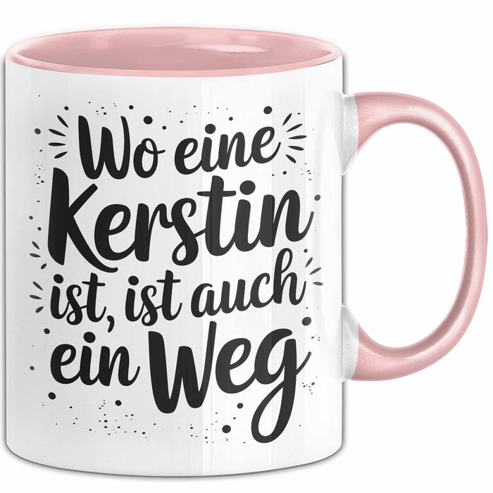 Kerstin Tasse Geschenk Wo Eine Kerstin Ist Ist Auch Ein Weg Geschenkidee Becher mit Name Rosa Trendation