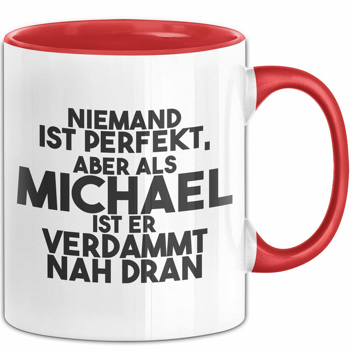 Michael Tasse Niemand Ist Perfekt, Michael Ist Nah Dran Geschenk Rot Trendation