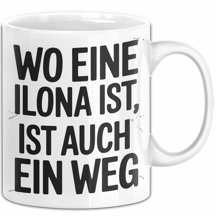 Ilona Tasse Geschenk Wo Eine Ilona Ist Ist Auch Ein Weg Geschenkidee Becher mit Name Weiß Trendation