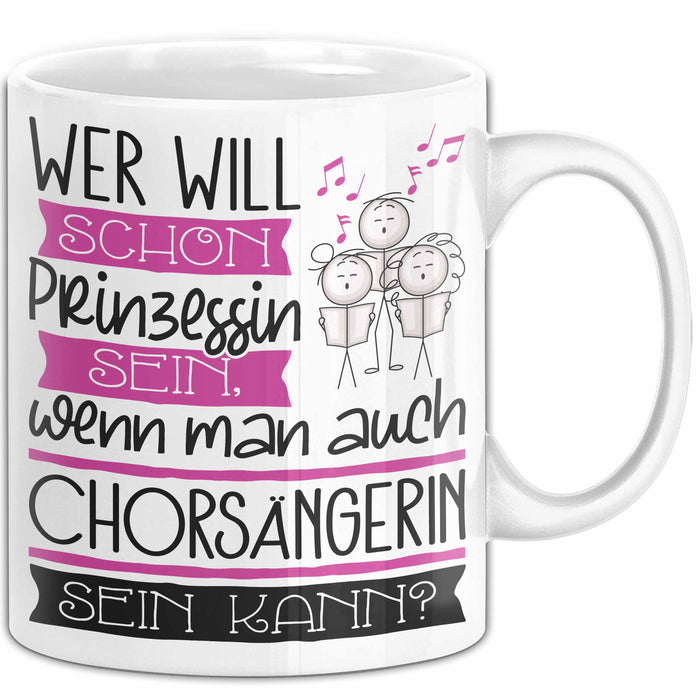 Chorsängerin Tasse Geschenk Spruch Wer Will Schon Prinzessin Sein Wenn Man Auch Chorsängerin Sein Kann Weiß Trendation