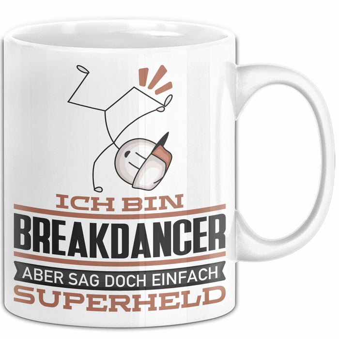 Breakdancer Geschenk Tasse Ich Bin Breakdancer Aber Sag Doch Einfach Superheld Lustige Geschenkdiee für Breakdancer Kaffee-Becher Weiß Trendation