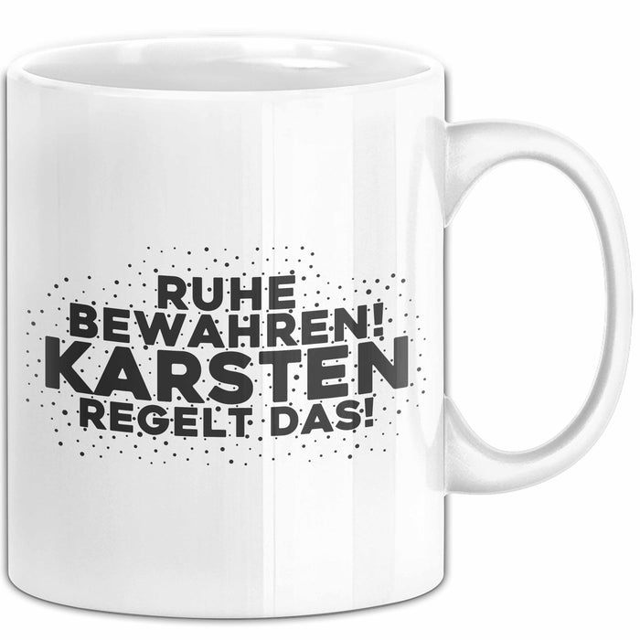 Karsten Tasse Ruhe Bewahren! Karsten Regelt Das! Geschenk
