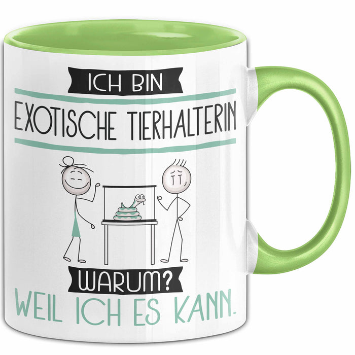 Exotische Tierhalterin Tasse Geschenk Ich Bin Exotische Tierhalterin Warum Weil Ich Es Kann Geschenkidee Geburtstag Grün Trendation