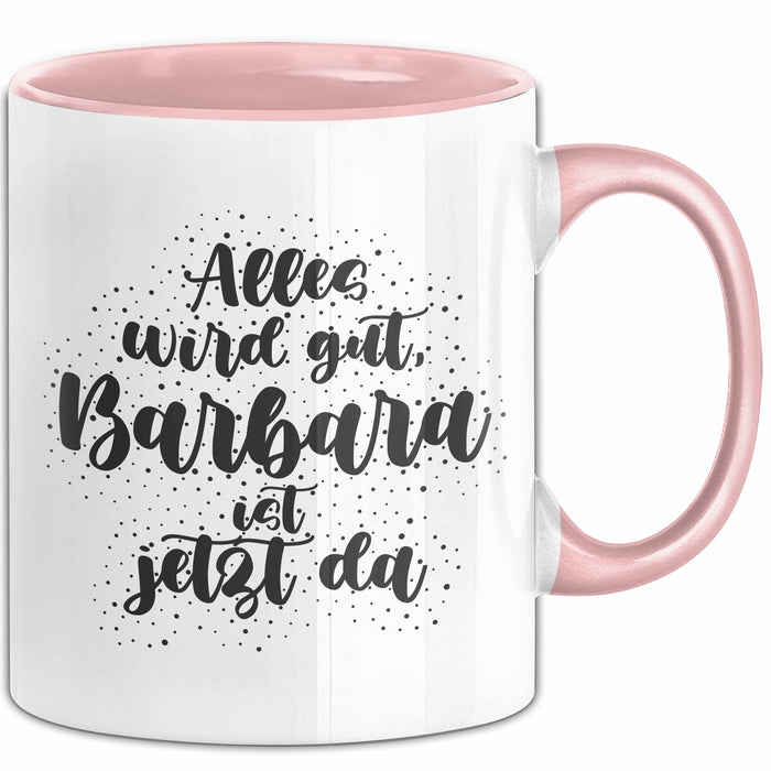 Barbara Tasse Alles Wird Gut, Barbara Ist Jetzt Da Geschenk