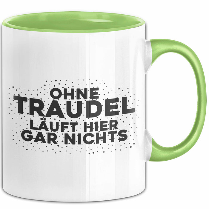 Traudel Tasse Ohne Traudel Laeuft Hier Gar Nichts Geschenk