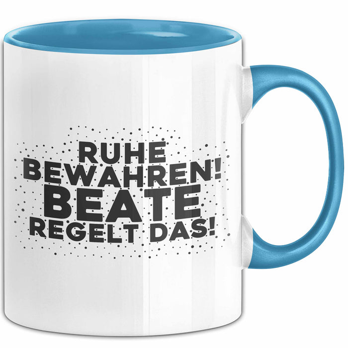 Beate Tasse Ruhe Bewahren! Beate Regelt Das! Geschenk