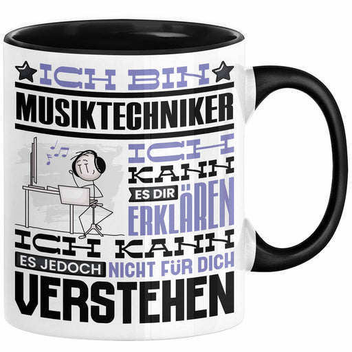 Musiktechniker Geschenk Tasse Lustige Geschenkdiee für einen Musiktechniker Geburtstag Ich Bin Musiktechniker Ich Kann Es Dir Erklären Aber Nicht Für Dich Verstehen Schwarz Trendation