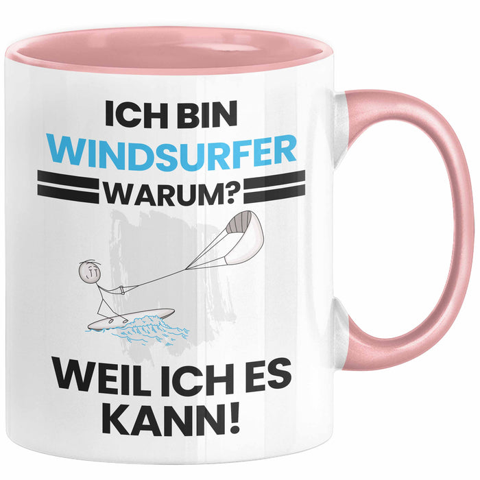 Windsurfer Geschenk Tasse Lustiger Spruch Ich Bin Windsurfer Warum Weil Ich Es Kann Geschenkidee Bester Windsurfer Geburtstag Kaffee-Becher Rosa Trendation